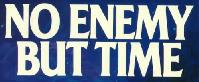 No Enemy But Time