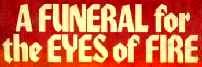 A Funeral for the Eyes of Fire